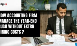 How Outsourcing Can Help Your Accounting Firm Manage the Year-End Rush Without Extra Hiring Costs?