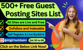 500+ Free Guest Posting Sites: Self Register & High Traffic (2024)