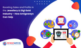 Boosting Sales and Profits in the Jewellery & Digi Gold Industry – How Amigoways Can Help