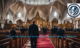 Church Consulting and Security: Ensuring the Safety of Religious Spaces