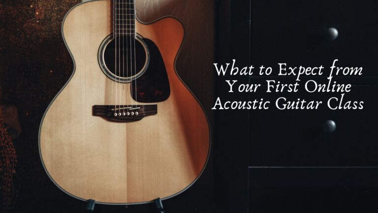 Read more about the article What to Expect from Your First Online Acoustic Guitar Class