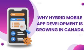 Why Hybrid Mobile App Development is Growing in Canada