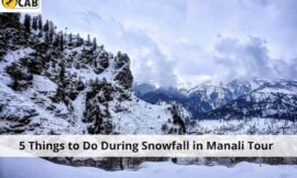 5 Things to Do During Snowfall in Manali Tour – Maharana Cab Delhi