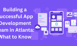 Building a Successful App Development Team in Atlanta: What to Know