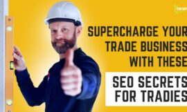 Supercharge Your Trade Business with These SEO Secrets for Tradies