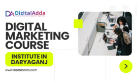 Master Digital Marketing at DizitalAdda: The Best Digital Marketing Course Institute in Daryaganj