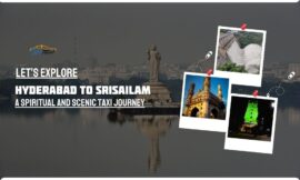 From Hyderabad to Srisailam: A Spiritual and Scenic Taxi Journey