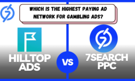 HilltopAds Vs 7Search PPC: Which is the Highest Paying Ad Network for Gambling Ads?