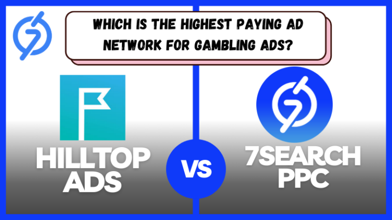 Read more about the article HilltopAds Vs 7Search PPC: Which is the Highest Paying Ad Network for Gambling Ads?