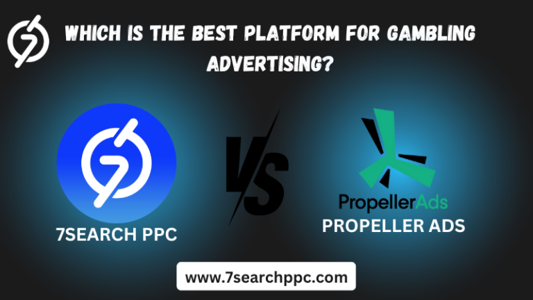 Read more about the article 7Search PPC vs. PropellerAds: Which is the Best Platform for Gambling Advertising?