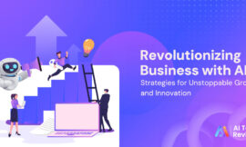 Revolutionizing Business with AI: Strategies for Unstoppable Growth and Innovation