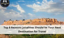 Top 8 Reasons Jaisalmer Should be Your Next Destination for Travel