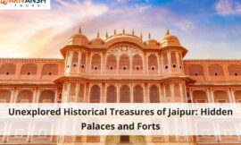 Unexplored Historical Treasures of Jaipur: Hidden Palaces and Forts