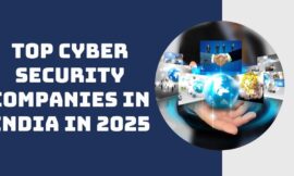 Top Cyber Security Companies in India in 2025