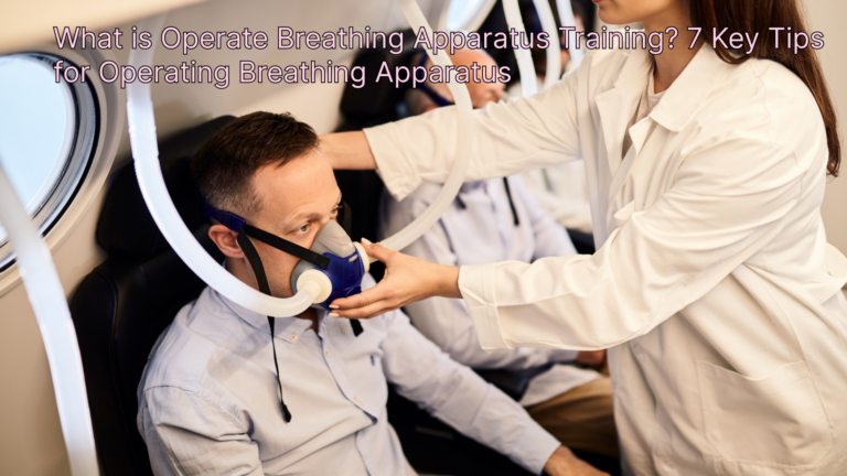 Read more about the article What is Operate Breathing Apparatus Training? 7 Key Tips for Operating Breathing Apparatus