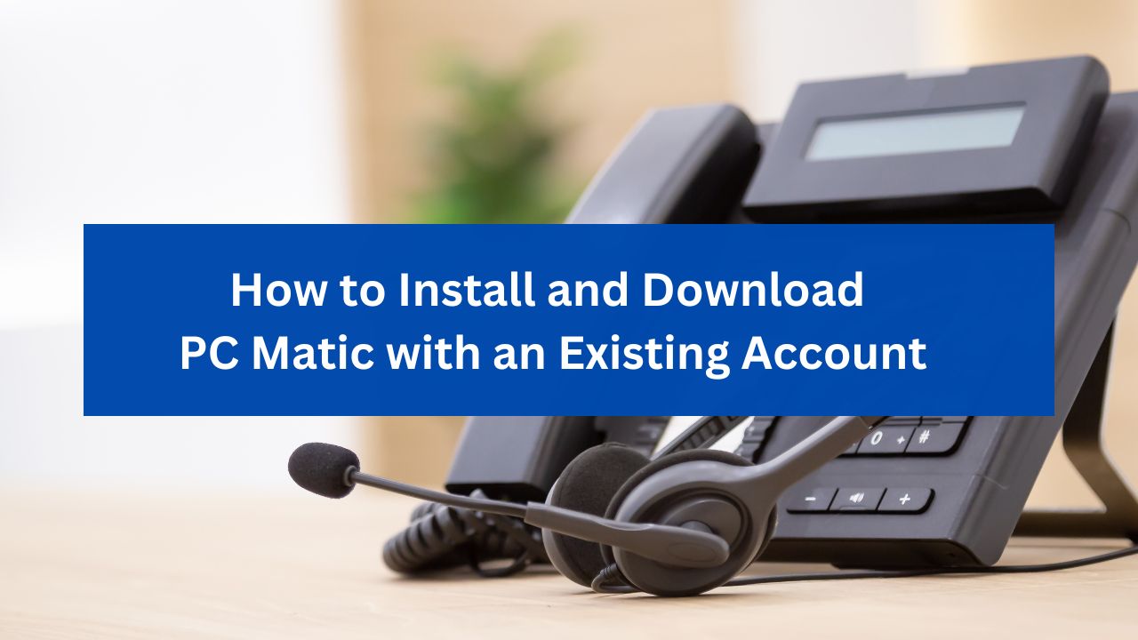 How to Install and Download PC Matic with an Existing Account