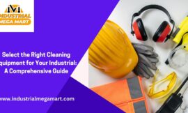 Select the Right Cleaning Equipment for Your Industry: A Comprehensive Guide