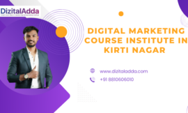 Digital Marketing Course Institute in Kirti Nagar – Unlock Your Future in the Digital World