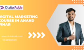 Digital Marketing Course in Anand Vihar: Unlock Your Digital Career with Expert Training