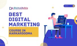 Best Digital Marketing Course in Karkardooma – Elevate Your Career with DizitalAdda