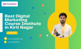 Best Digital Marketing Course Institute in Kirti Nagar – Learn from Industry Experts