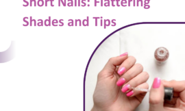 Best Nail Polishes for Short Nails: Flattering Shades and Tips