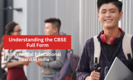 Understanding the CBSE Full Form: An Essential Educational Board in India