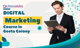 Digital Marketing Course in Geeta Colony: Boost Your Career with DizitalAdda