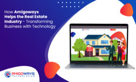 How Amigoways Helps the Real Estate Industry Transforming Business with Technology