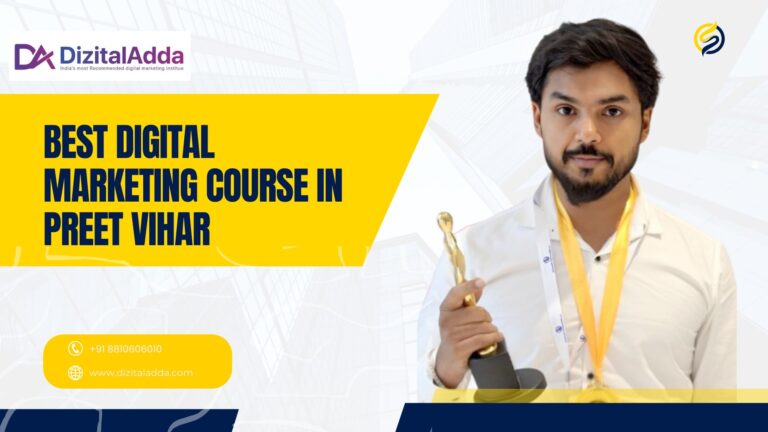 Read more about the article Best Digital Marketing Course in Preet Vihar – Learn from Industry Experts at Dizital Adda