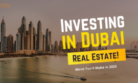 Why Investing in Dubai Real Estate Is the Smartest Financial Move You’ll Make in 2025!