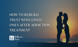 How to rebuild trust with loved ones after addiction treatment?