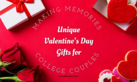 Making Memories: Unique Valentine’s Day Gifts for College Couples