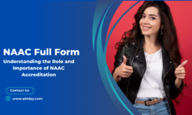 NAAC Full Form: Understanding the Role and Importance of NAAC Accreditation