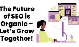 The Future of SEO is Organic – Let’s Grow Together!