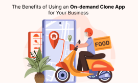 The Benefits of Using an On-demand Clone App for Your Business