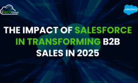 The Impact of Salesforce in Transforming B2B Sales in 2025