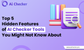 Top 5 Hidden Features of AI Checker Tools You Might Not Know About