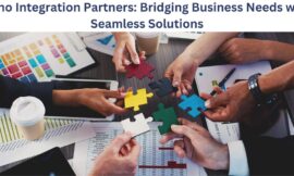 Zoho Integration Partners: Bridging Business Needs with Seamless Solutions