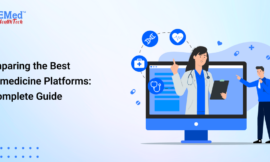 Comparing the Best Telemedicine Platforms: A Complete Guide