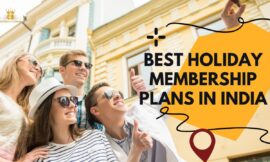 Best Holiday Membership Plans in India for Hassle-Free Travel