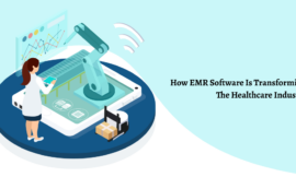 How EMR Software is Transforming the Healthcare Industry