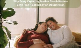 Why Every Expecting Mother Should Have a Birth Plan – Backed by an Obstetrician