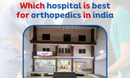 Which hospital is best for orthopedics in India?