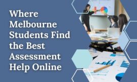 Where Melbourne Students Find the Best Assessment Help Online