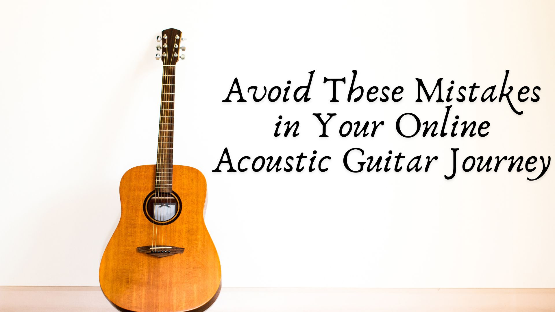 Avoid These Mistakes in Your Online Acoustic Guitar Journey