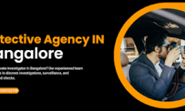 Feel Unsafe? Contact Our Private Detective Agency in Bangalore