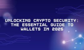 Unlocking Crypto Security: The Essential Guide to Wallets in 2025