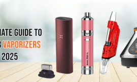 The Ultimate Guide to Dry Herb Vaporizers in 2025