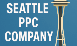 Seattle PPC Company: Driving Growth Through Smart Paid Advertising